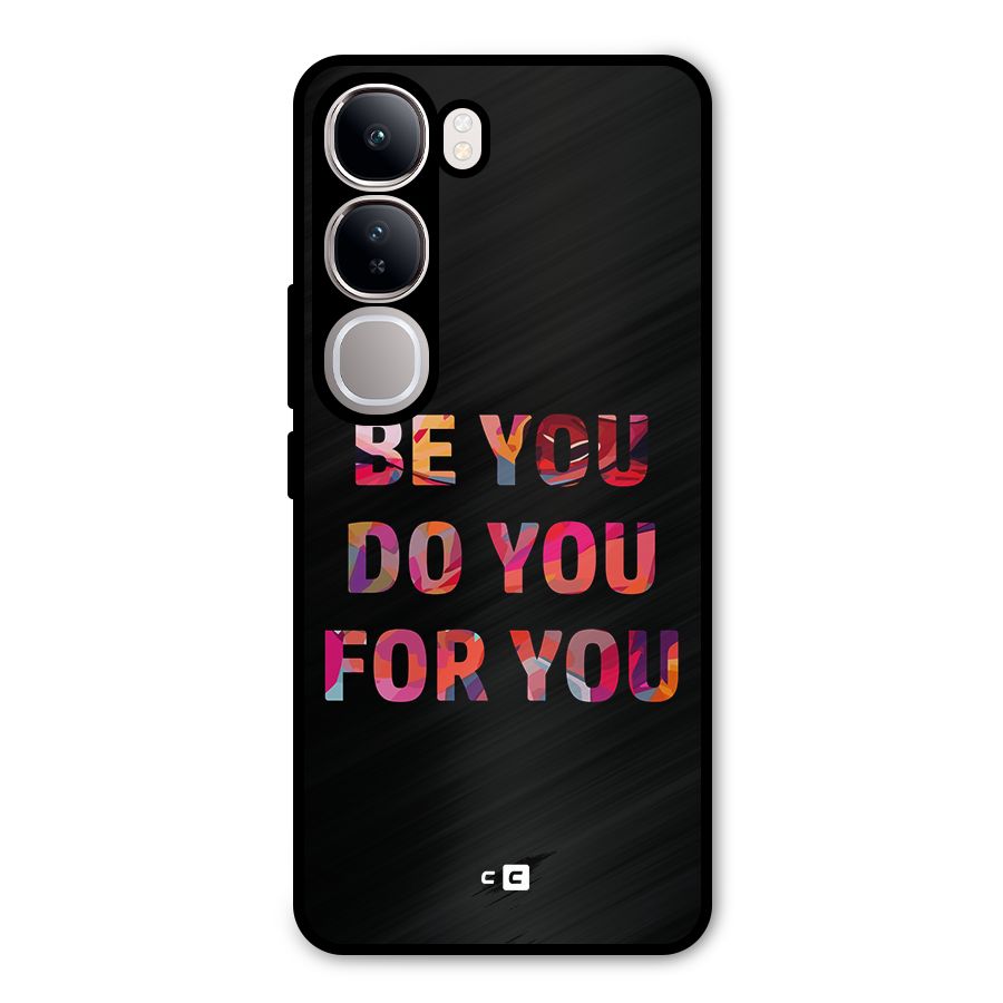 Be You Do You For You Metal Back Case for Vivo Y300