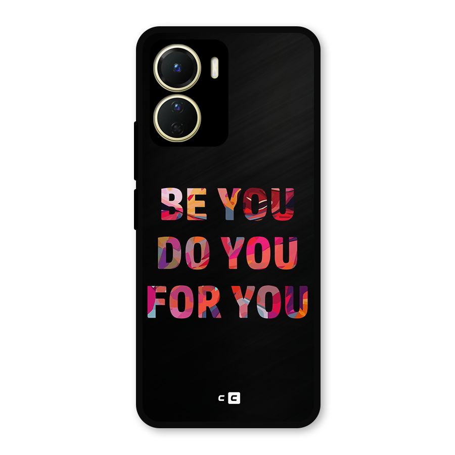 Be You Do You For You Metal Back Case for Vivo Y56