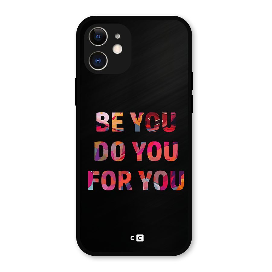Be You Do You For You Metal Back Case for iPhone 12