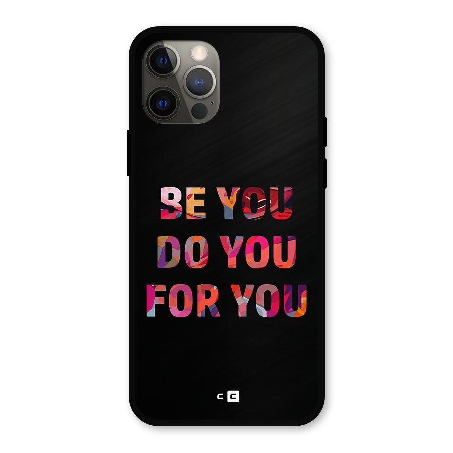 Be You Do You For You Metal Back Case for iPhone 12 Pro