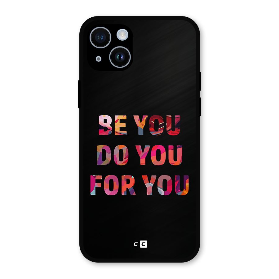 Be You Do You For You Metal Back Case for iPhone 14