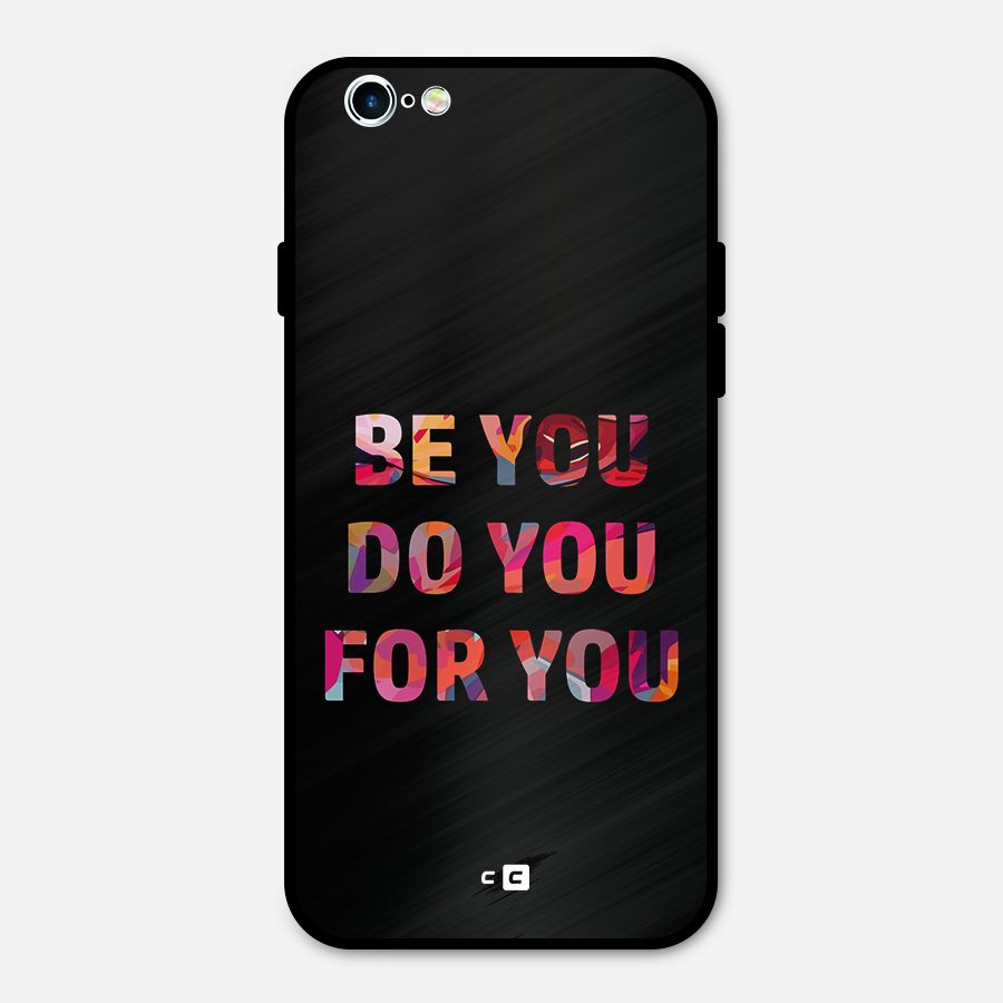 Be You Do You For You Metal Back Case for iPhone 6 6s