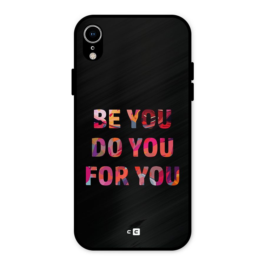 Be You Do You For You Metal Back Case for iPhone XR