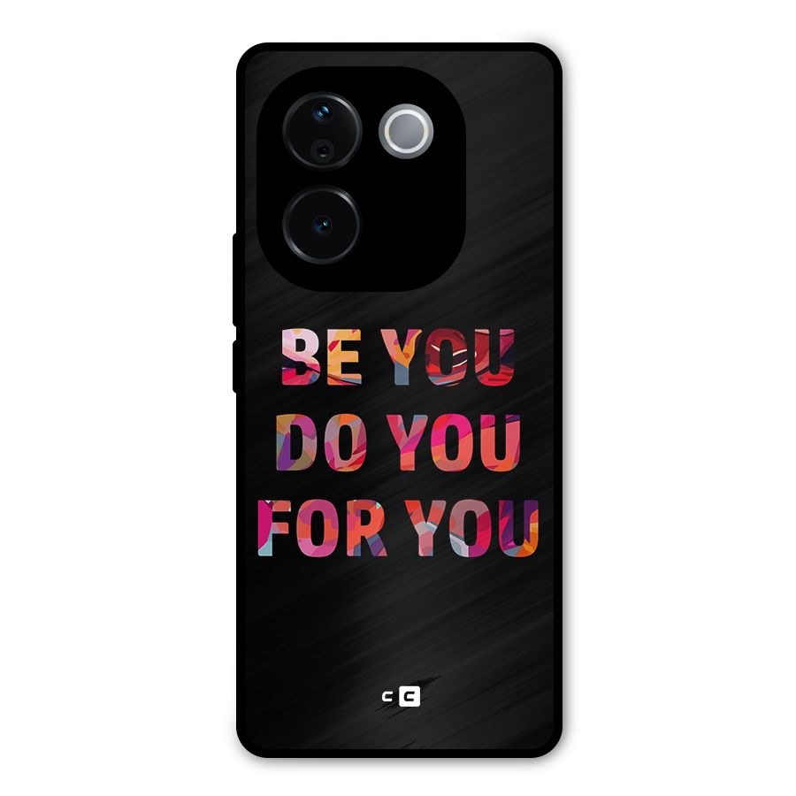 Be You Do You For You Metal Back Case for iQOO Z9s Pro