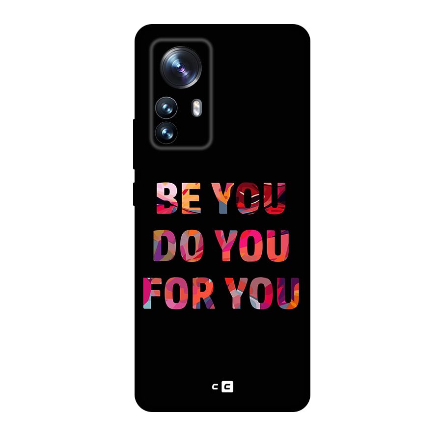 Be You Do You For You Original Polycarbonate Back Case for Xiaomi 12 Pro