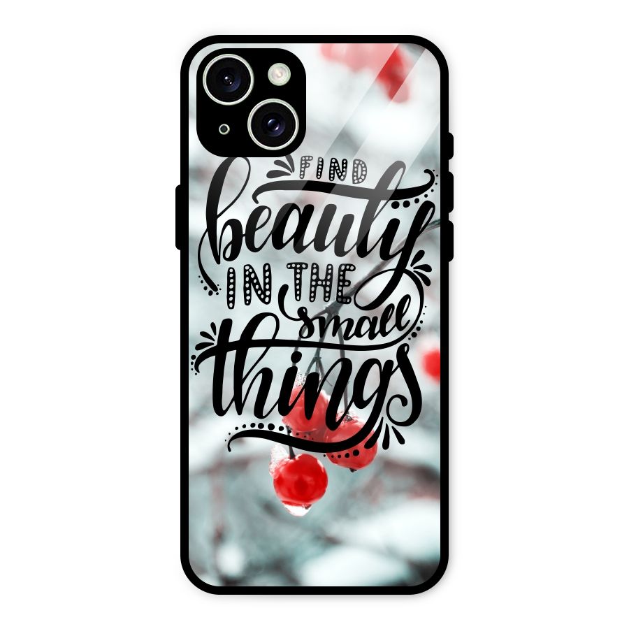 Beauty in Small Things Glass Back Case for iPhone 15 Plus