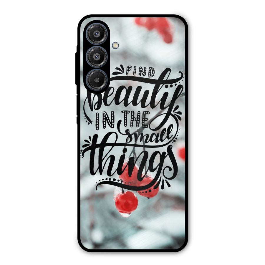 Beauty in Small Things Metal Back Case for Galaxy A16 5G
