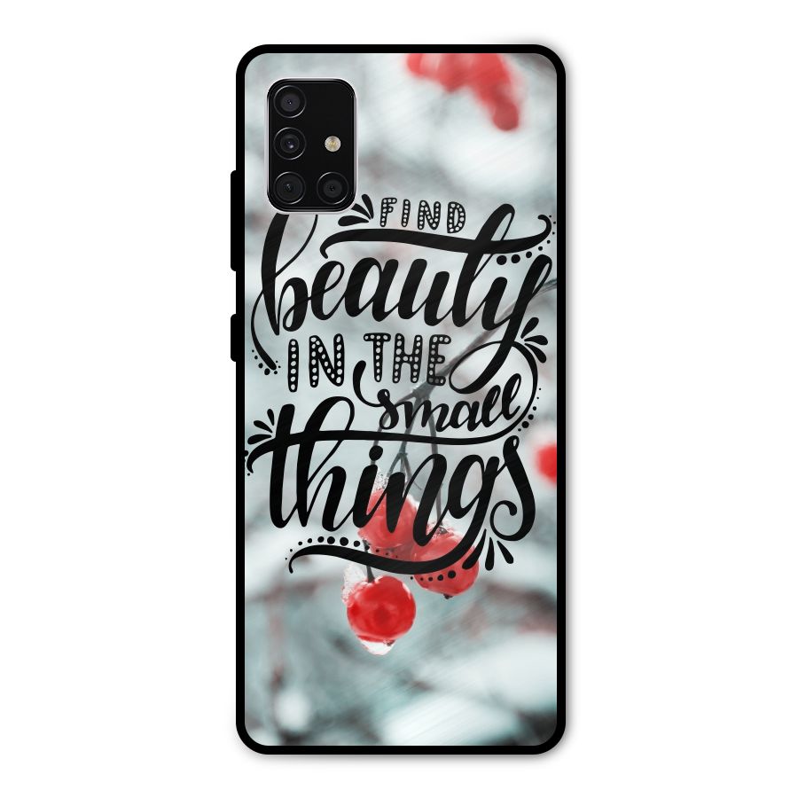 Beauty in Small Things Metal Back Case for Galaxy A51