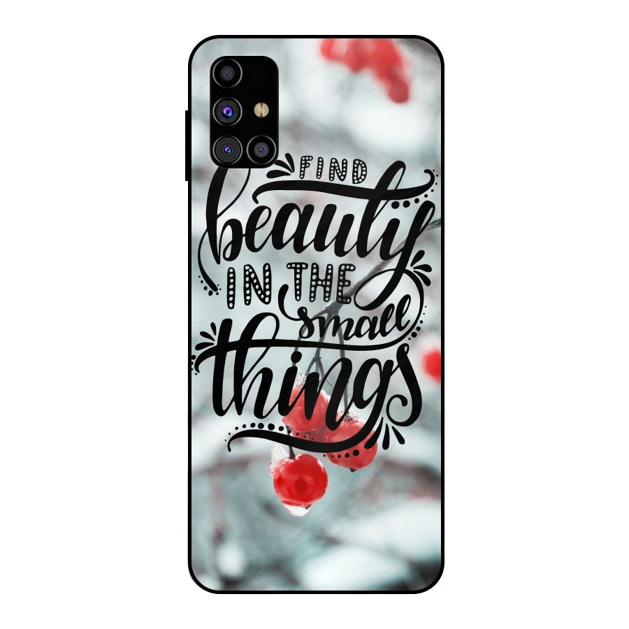 Beauty in Small Things Metal Back Case for Galaxy M31s