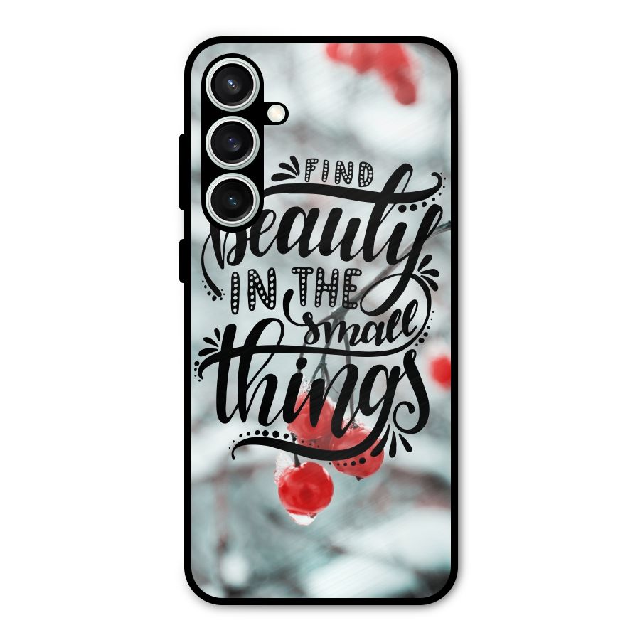 Beauty in Small Things Metal Back Case for Galaxy S23 FE