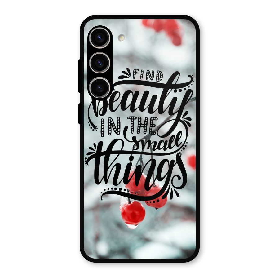 Beauty in Small Things Metal Back Case for Galaxy S23 Plus