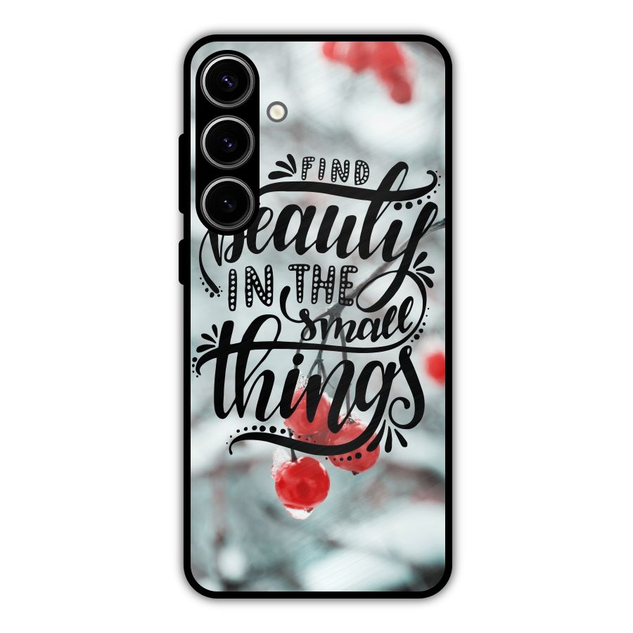 Beauty in Small Things Metal Back Case for Galaxy S24 Plus