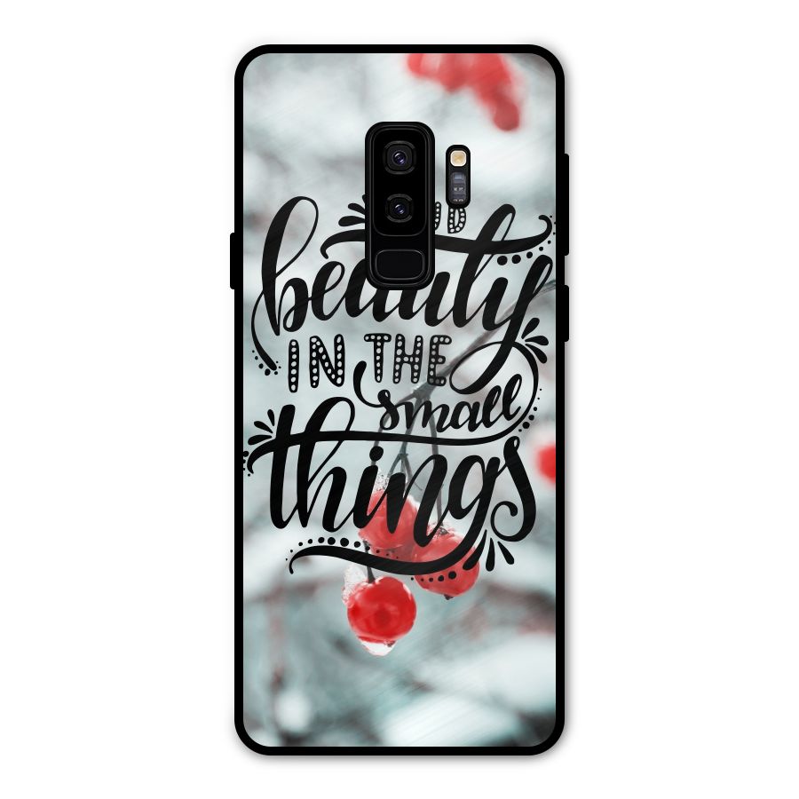 Beauty in Small Things Metal Back Case for Galaxy S9 Plus
