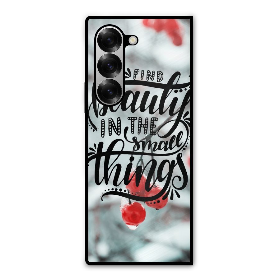 Beauty in Small Things Metal Back Case for Galaxy Z Fold6