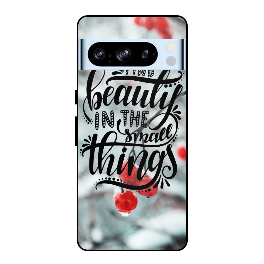 Beauty in Small Things Metal Back Case for Google Pixel 8 Pro