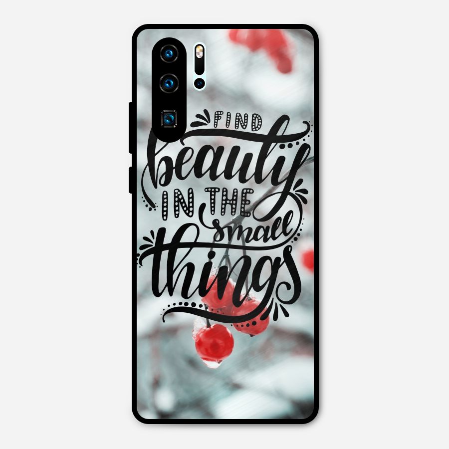 Beauty in Small Things Metal Back Case for Huawei P30 Pro
