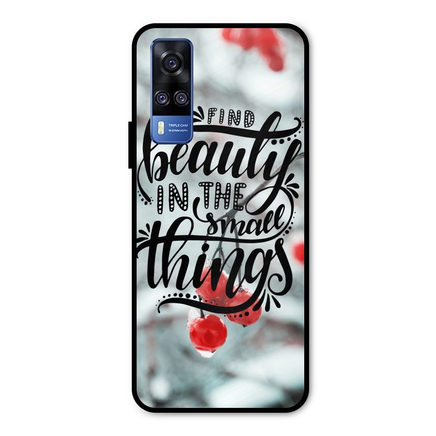 Beauty in Small Things Metal Back Case for Vivo Y31