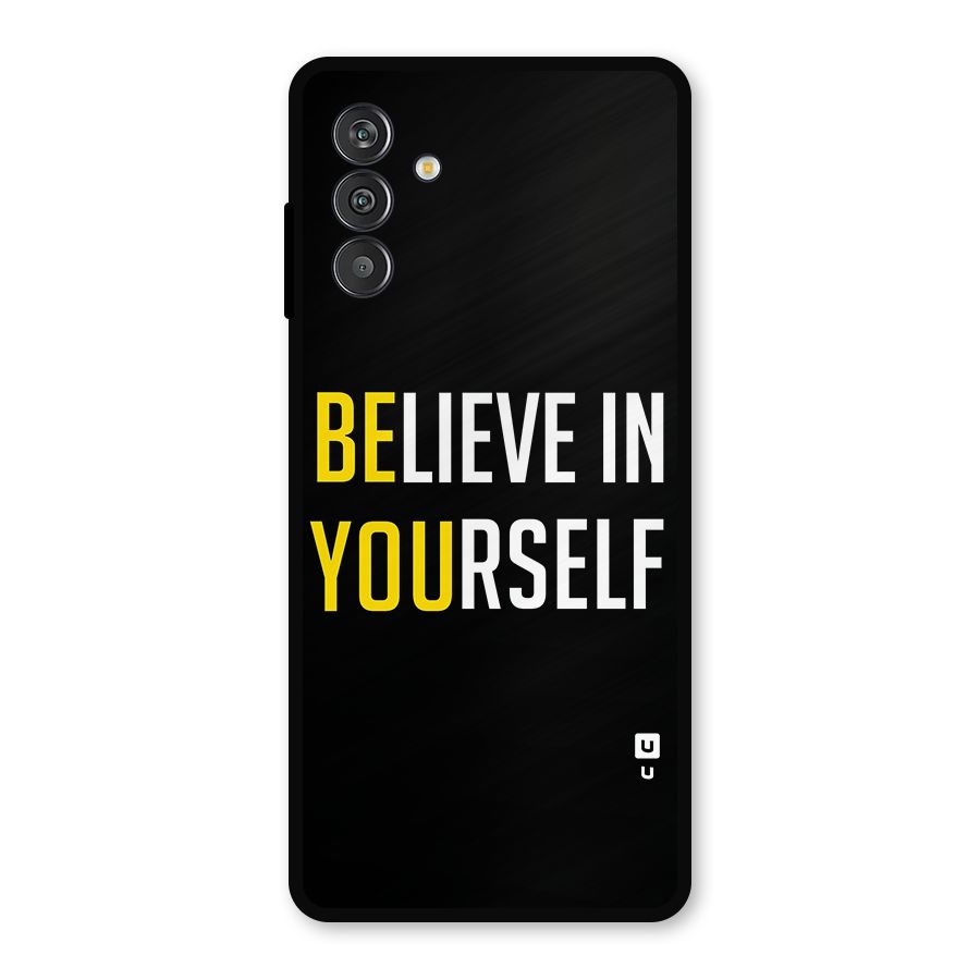 Believe In Yourself Black Metal Back Case for Galaxy F13
