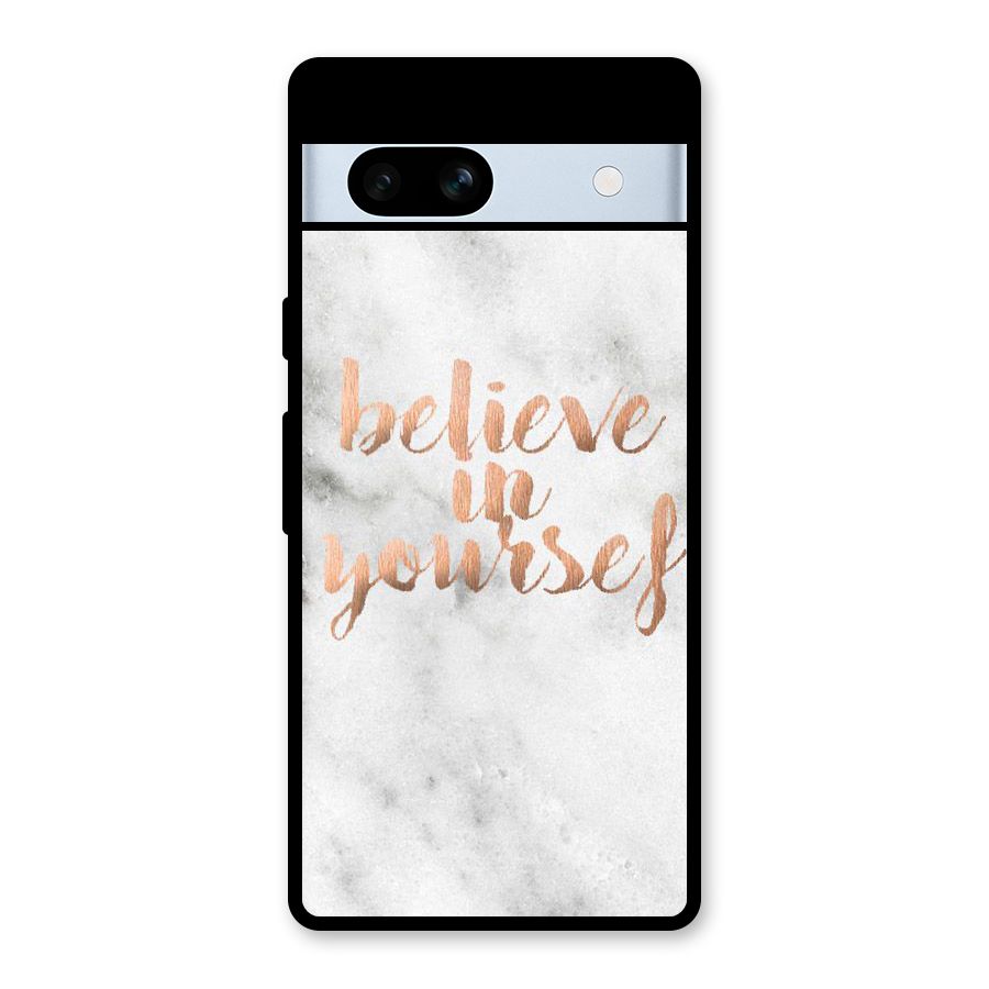 Believe in Yourself Glass Back Case for Google Pixel 7a