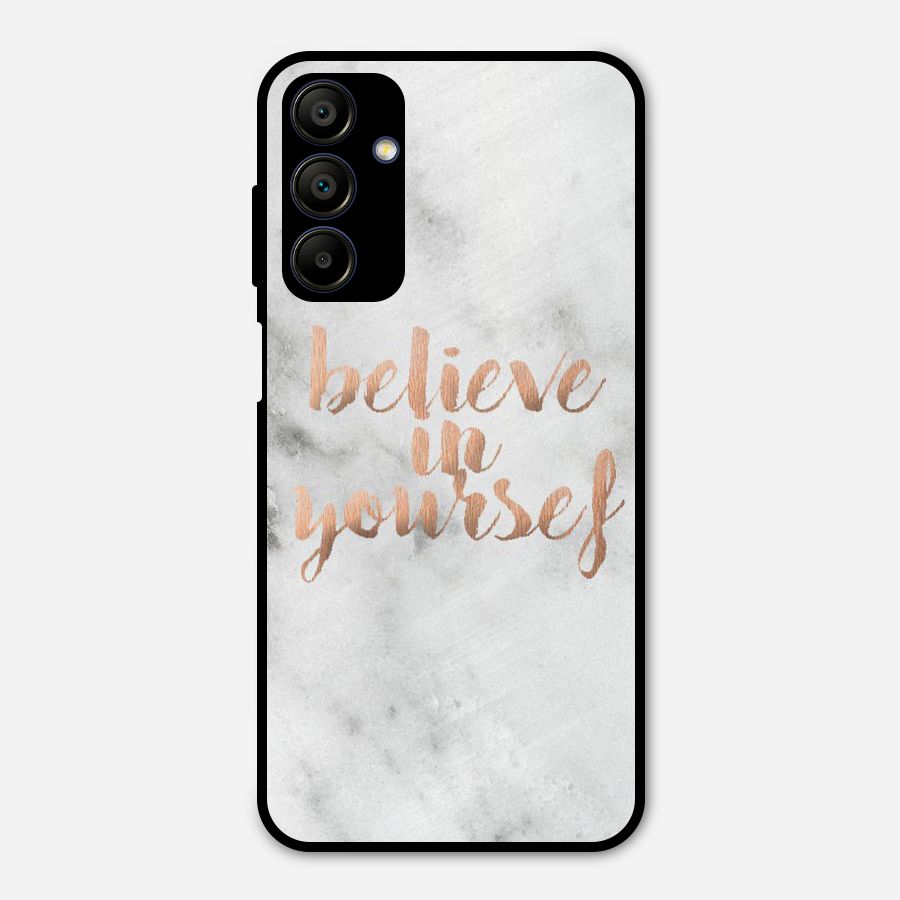 Believe in Yourself Metal Back Case for Galaxy A15 5G