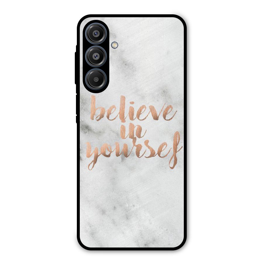 Believe in Yourself Metal Back Case for Galaxy A16 5G