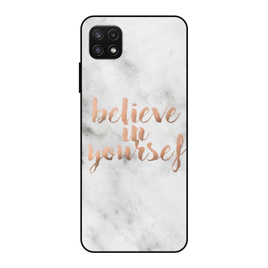 Believe in Yourself Metal Back Case for Galaxy A22 5G