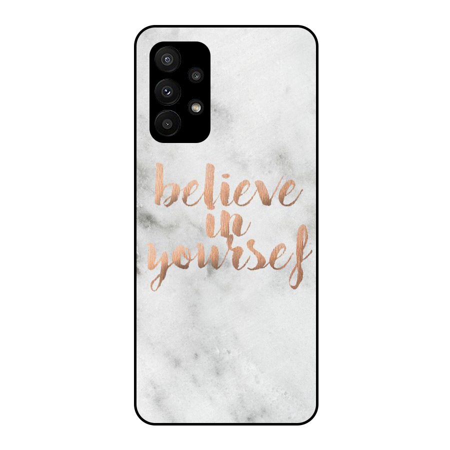 Believe in Yourself Metal Back Case for Galaxy A23