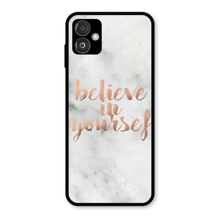 Believe in Yourself Metal Back Case for Galaxy F14