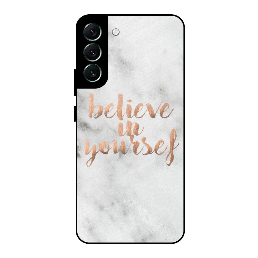 Believe in Yourself Metal Back Case for Galaxy S22 Plus 5G