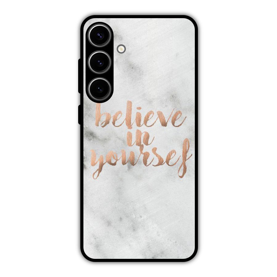 Believe in Yourself Metal Back Case for Galaxy S24 Plus