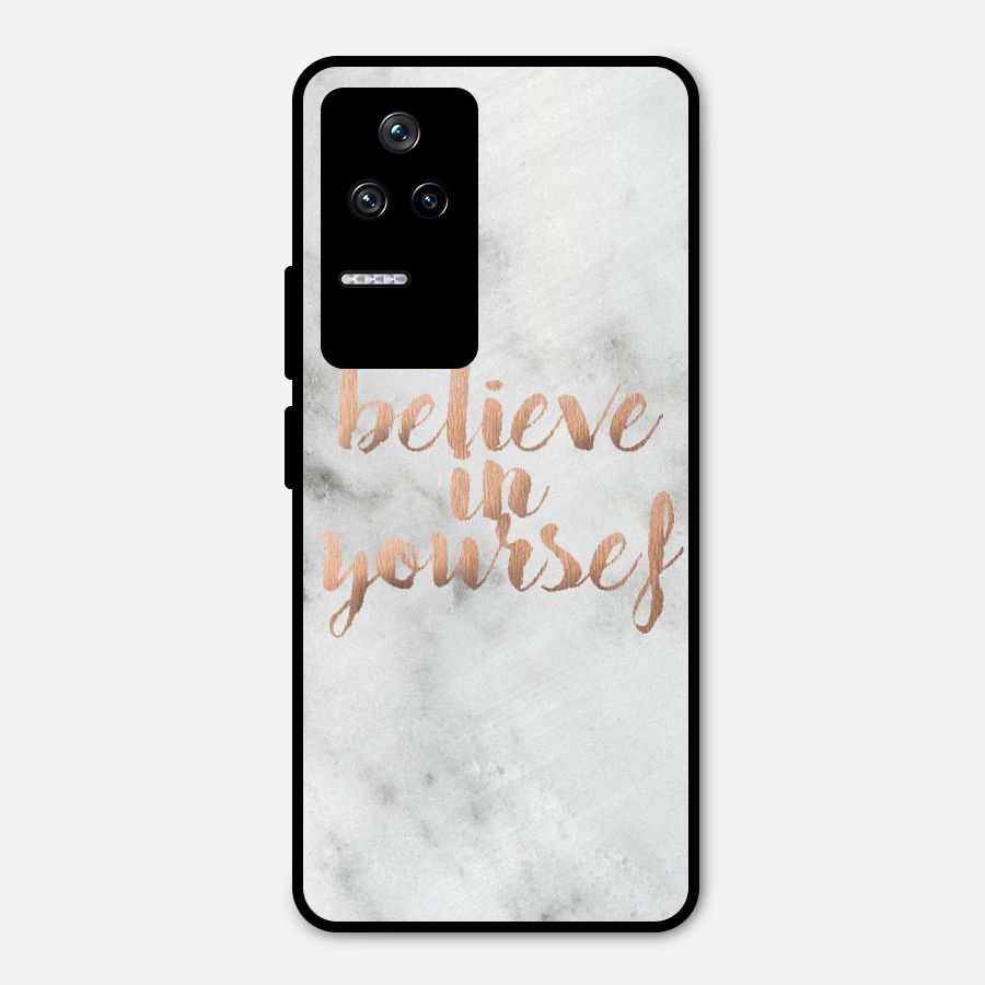 Believe in Yourself Metal Back Case for Poco F4 5G