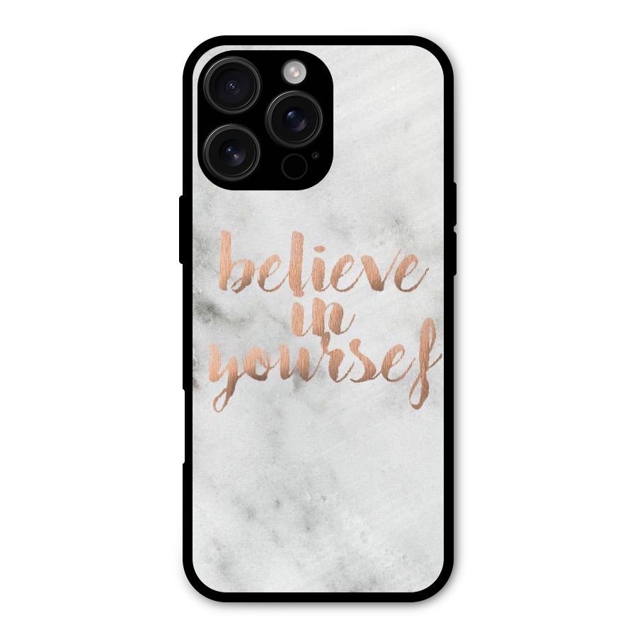 Believe in Yourself Metal Back Case for iPhone 16 Pro Max