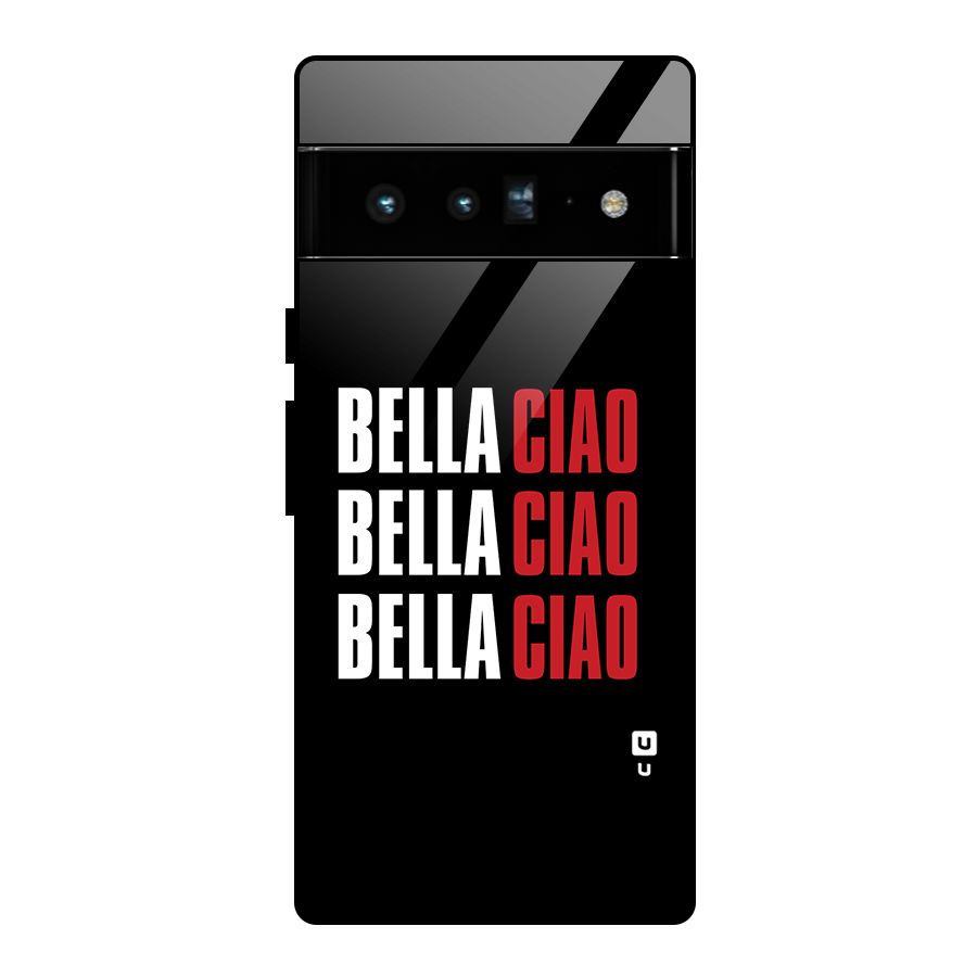 Bella Ciao Bella Ciao Bella Ciao Glass Back Case for Google Pixel 6 Pro