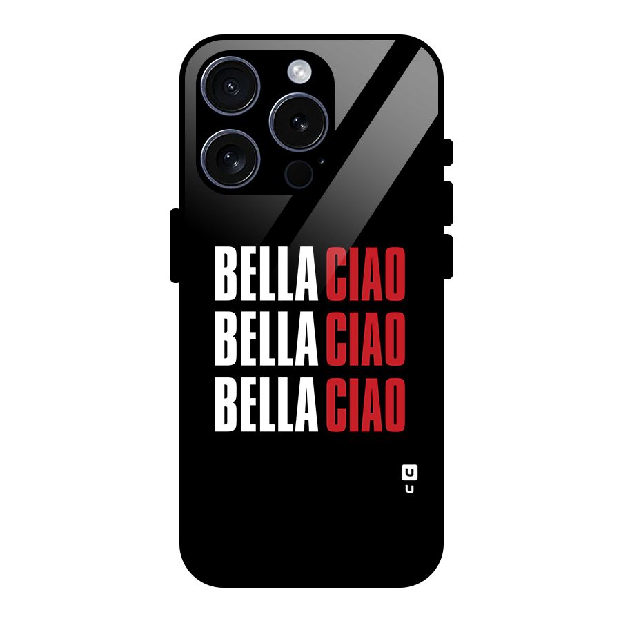 Bella Ciao Bella Ciao Bella Ciao Glass Back Case for iPhone 15 Pro