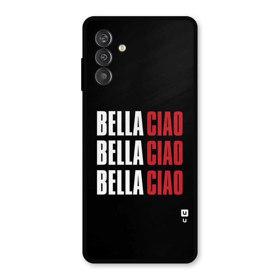Bella Ciao Bella Ciao Bella Ciao Metal Back Case for Galaxy F13