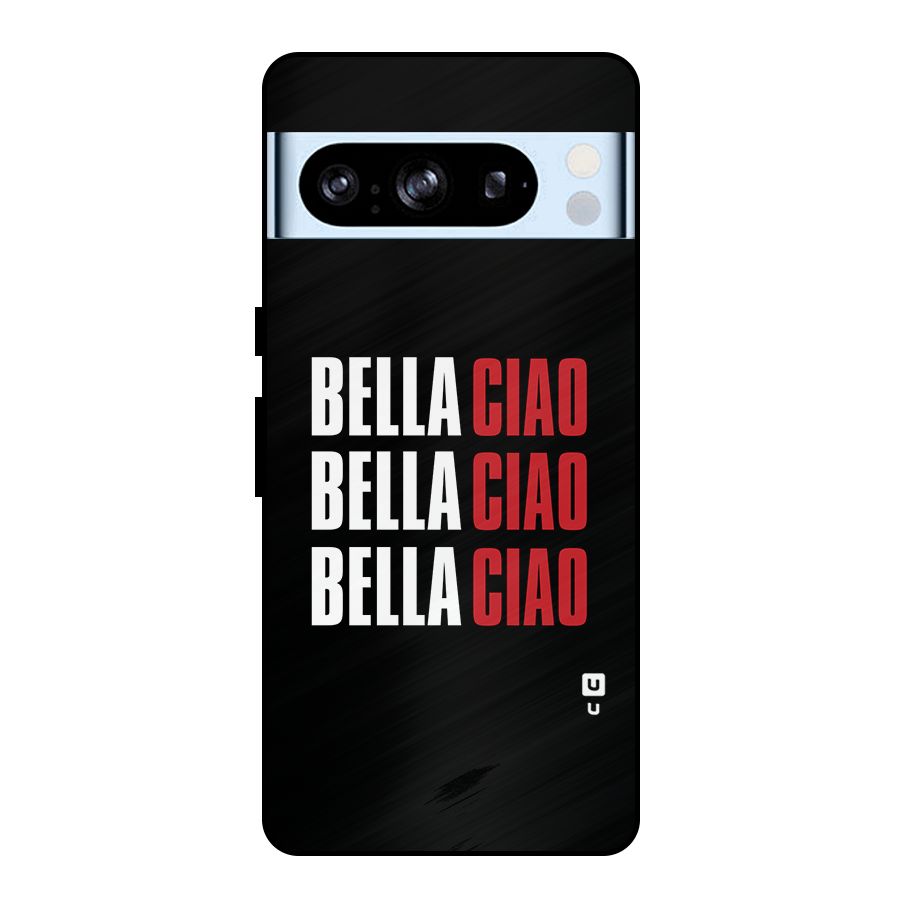 Bella Ciao Bella Ciao Bella Ciao Metal Back Case for Google Pixel 8 Pro