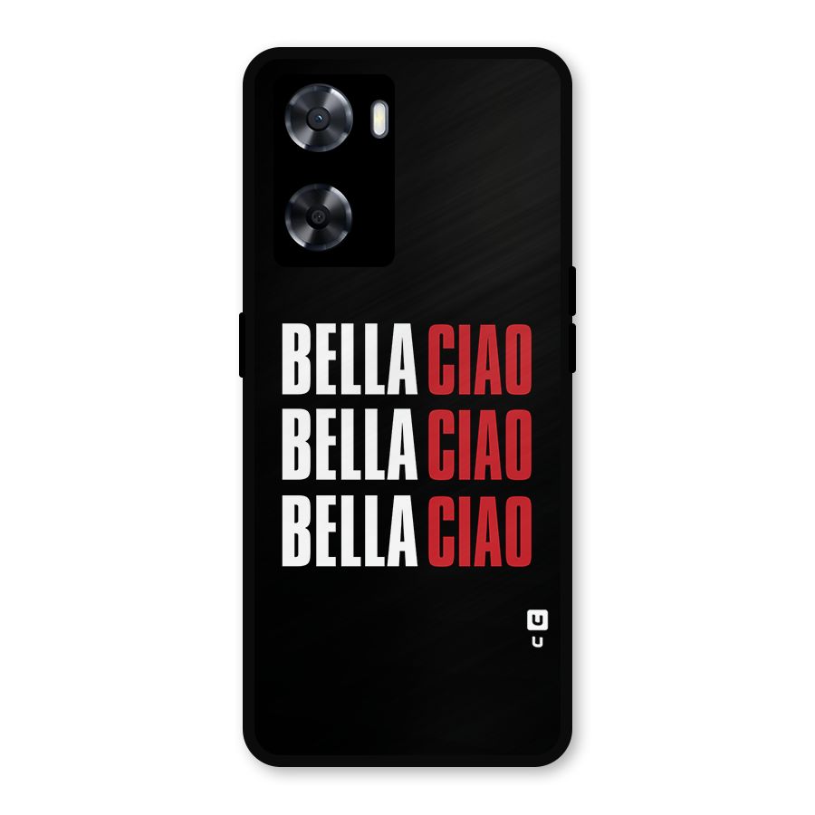 Bella Ciao Bella Ciao Bella Ciao Metal Back Case for Oppo A77s