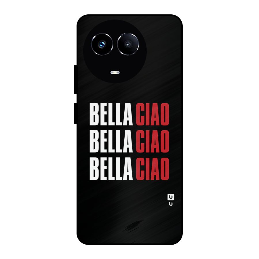 Bella Ciao Bella Ciao Bella Ciao Metal Back Case for Realme 11X