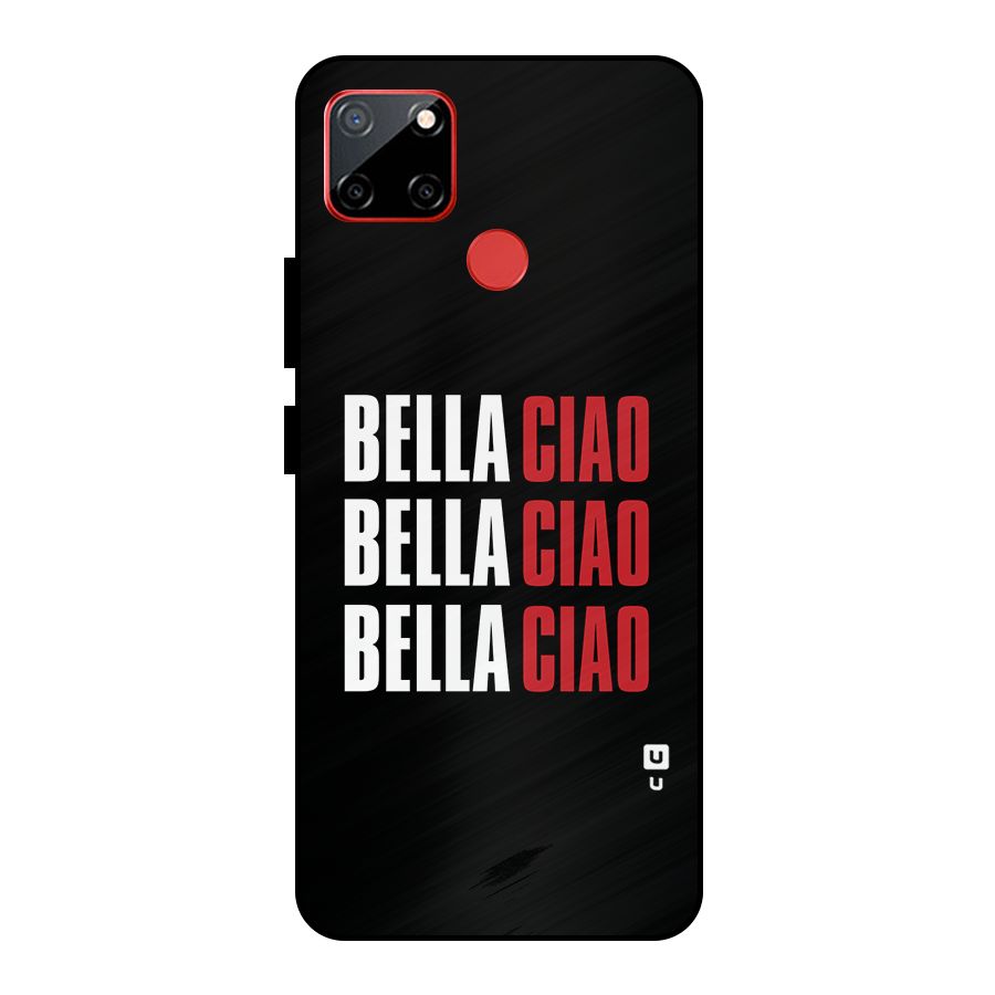 Bella Ciao Bella Ciao Bella Ciao Metal Back Case for Realme C12