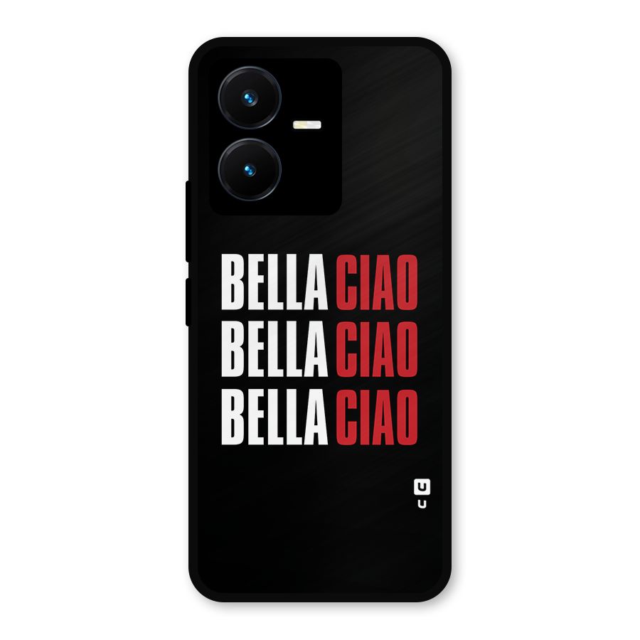 Bella Ciao Bella Ciao Bella Ciao Metal Back Case for Vivo Y22