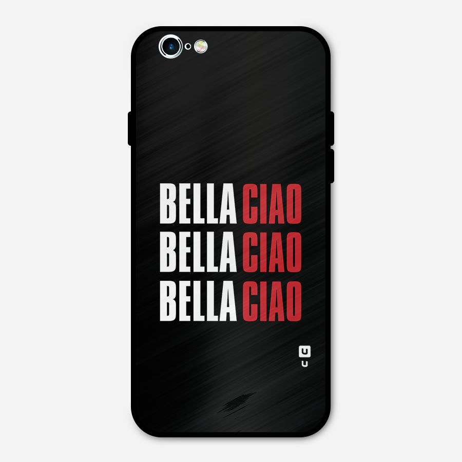 Bella Ciao Bella Ciao Bella Ciao Metal Back Case for iPhone 6 6s