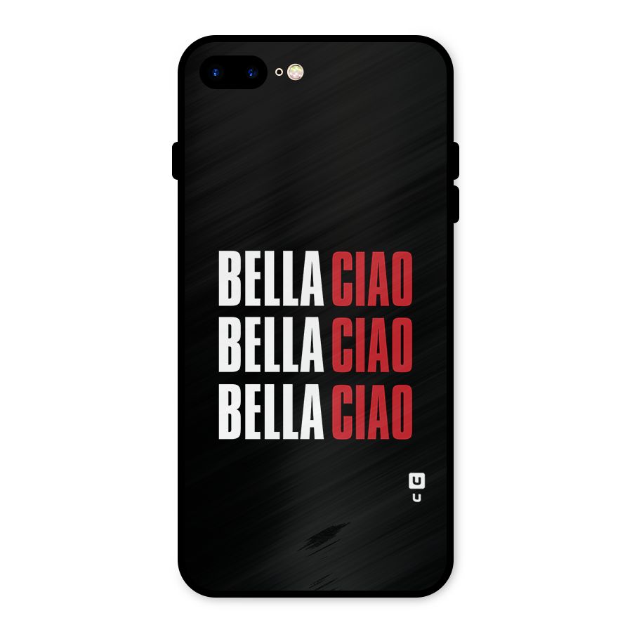Bella Ciao Bella Ciao Bella Ciao Metal Back Case for iPhone 7 Plus