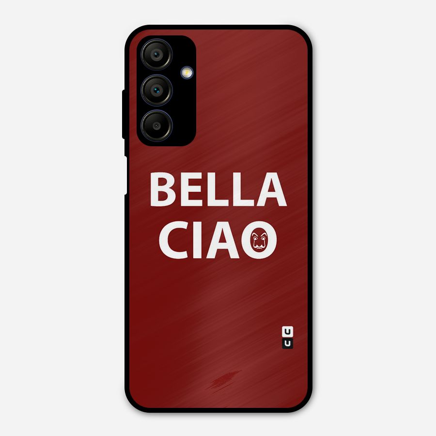 Bella Ciao Typography Art Metal Back Case for Galaxy A15 5G