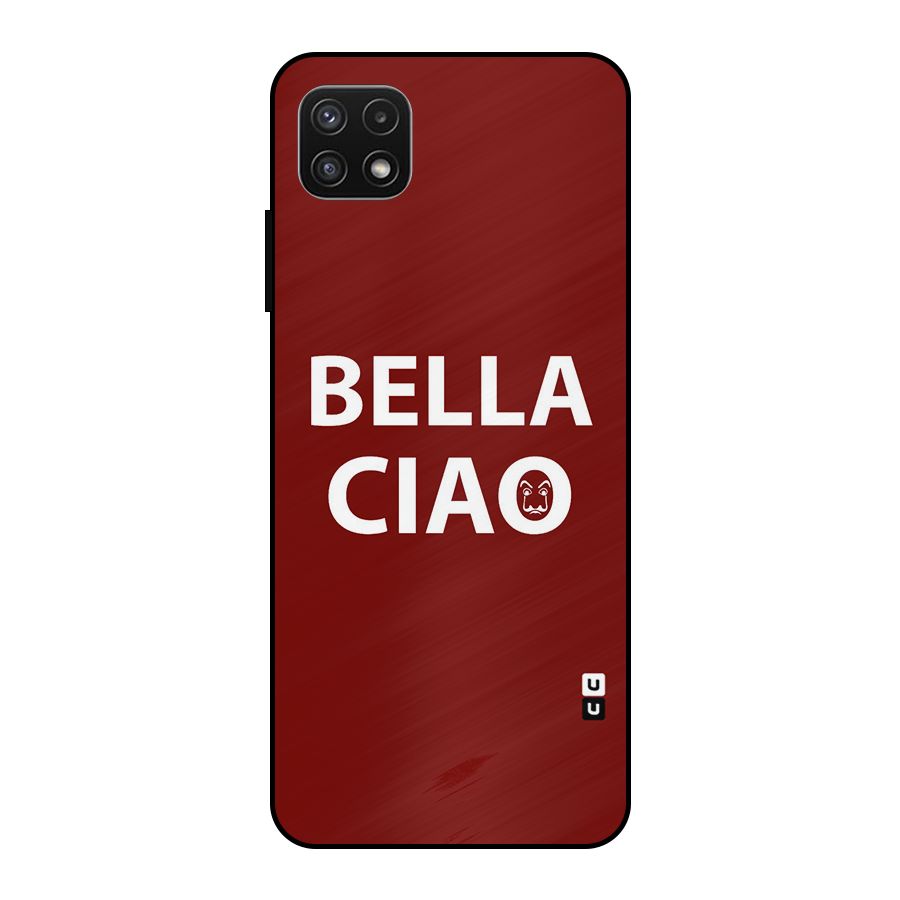 Bella Ciao Typography Art Metal Back Case for Galaxy A22 5G