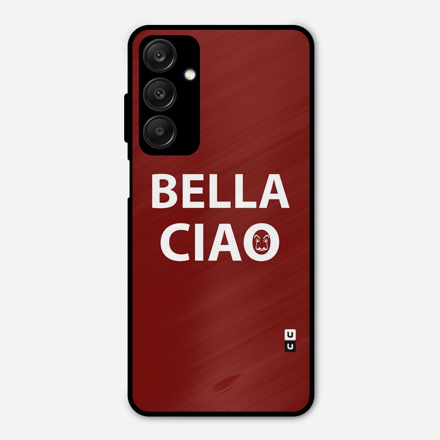 Bella Ciao Typography Art Metal Back Case for Galaxy A25 5G