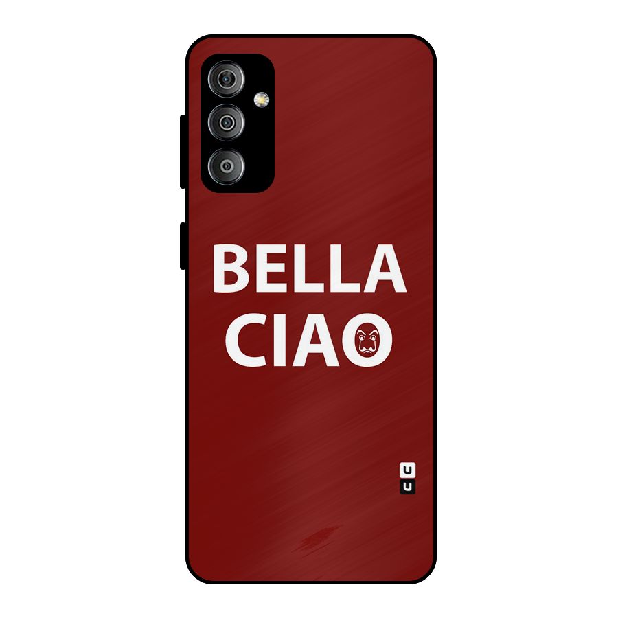 Bella Ciao Typography Art Metal Back Case for Galaxy F23