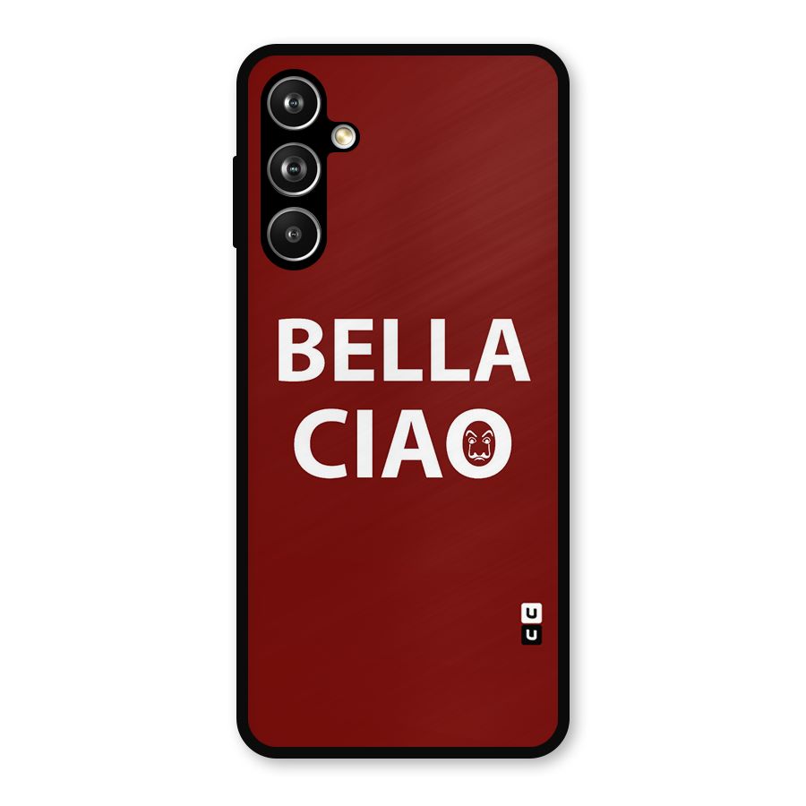Bella Ciao Typography Art Metal Back Case for Galaxy F54