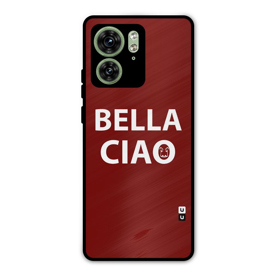 Bella Ciao Typography Art Metal Back Case for Motorola Edge 40 5G