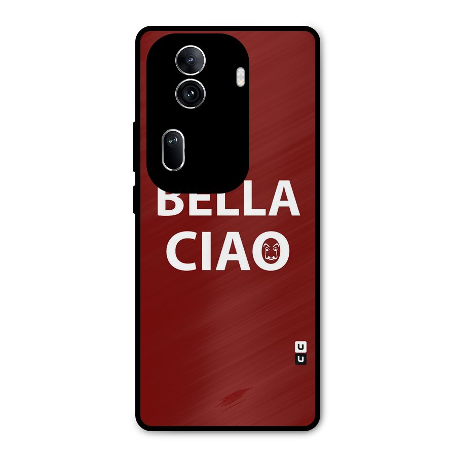 Bella Ciao Typography Art Metal Back Case for Oppo Reno11 Pro 5G