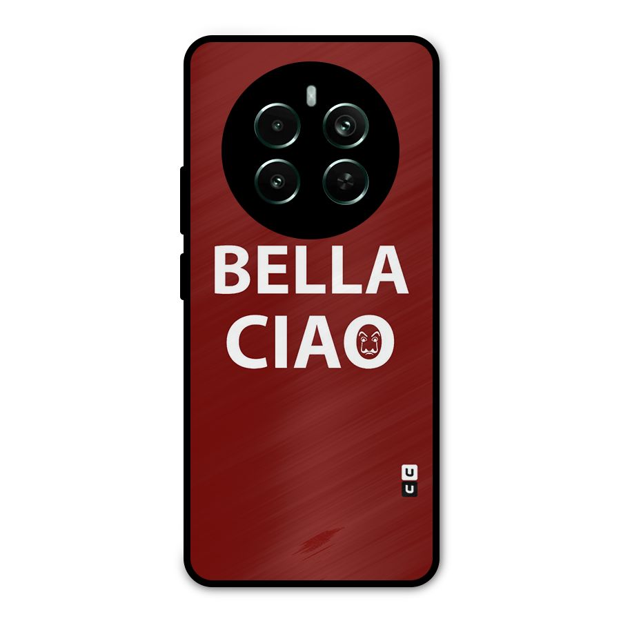 Bella Ciao Typography Art Metal Back Case for Realme 12 Pro Plus